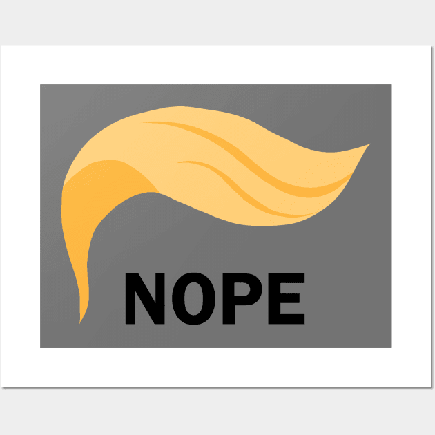 Nope - Anti Trump Wall Art by valentinahramov